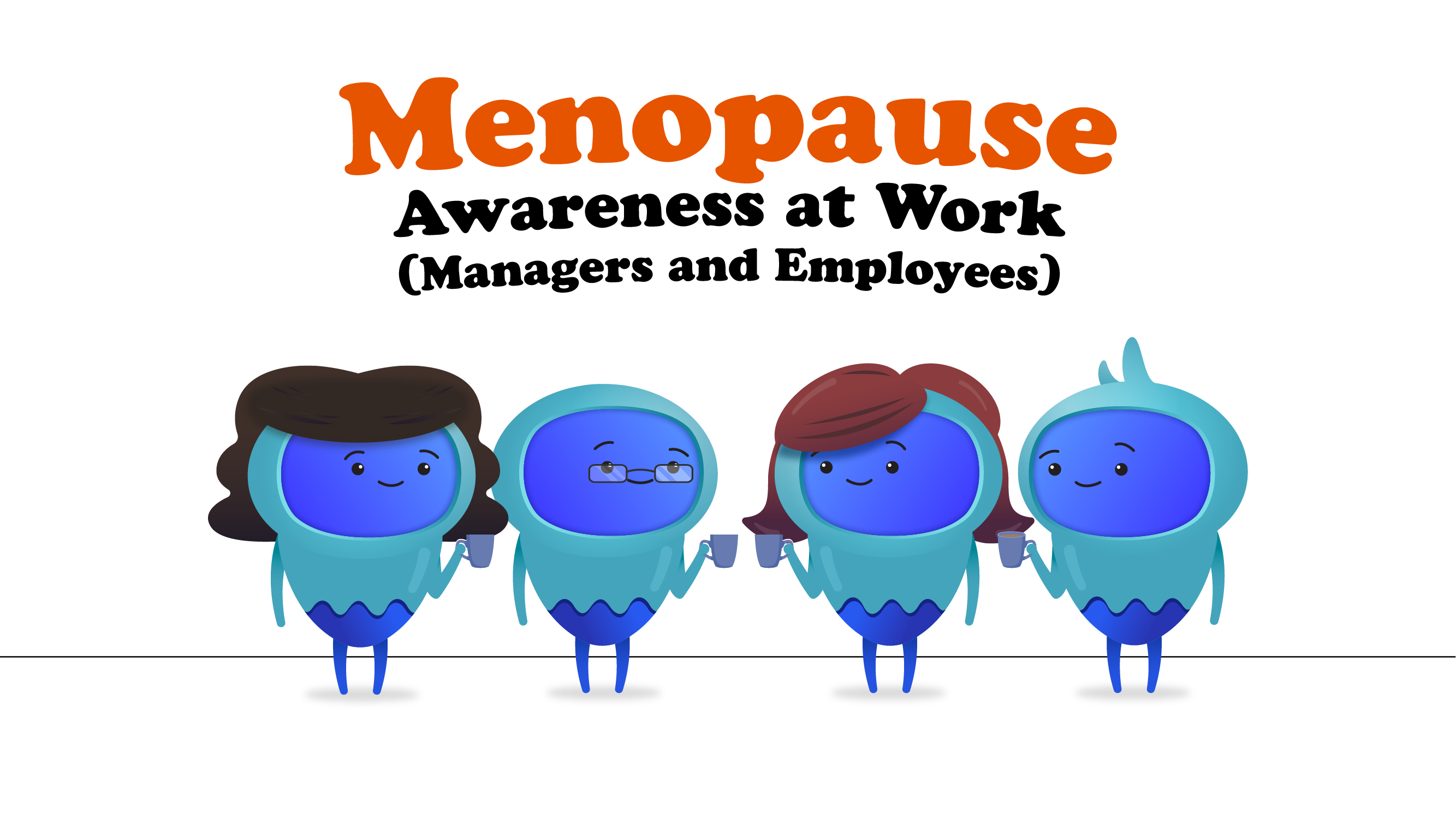 Menopause – Awareness at Work (Managers and Employees)